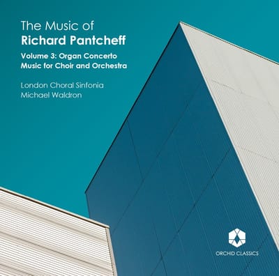 London Choral Sinfonia, Michael Waldron - Pantcheff: The Music of Richard Pantcheff Vol.3 - Orgelkonzert & Musik für Chor & Orchester (CD)