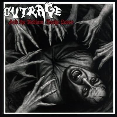 Outrage - And The Bedlam Broke..