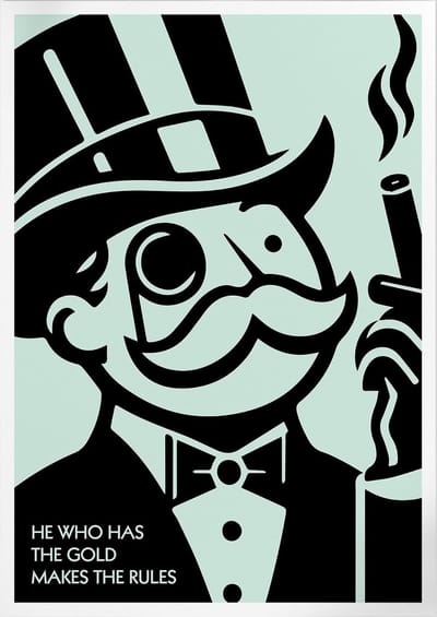 He Who Has The Gold Makes The Rules (Monopoly) | Poster | B2: 50 x 70 cm