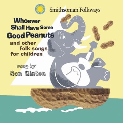 Sam Hinton - Whoever Shall Have Some Good Peanut (CD)