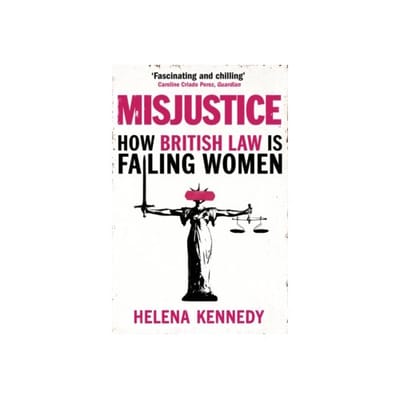 Misjustice : how british law is failing women - Helena Kennedy