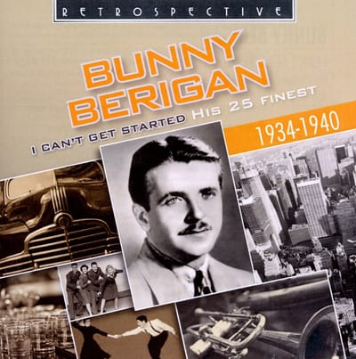 Bunny Berigan - I Can't Get Started - His 25 Finest (1934-1940) (CD)