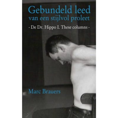 Gebundeld Leed Van Een Stijlvol Proleet - Marc Brauers