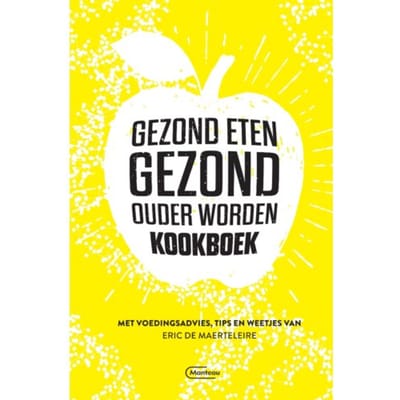 Gezond Eten Gezond, Ouder Worden-Kookboek - Eric De Maerteleire