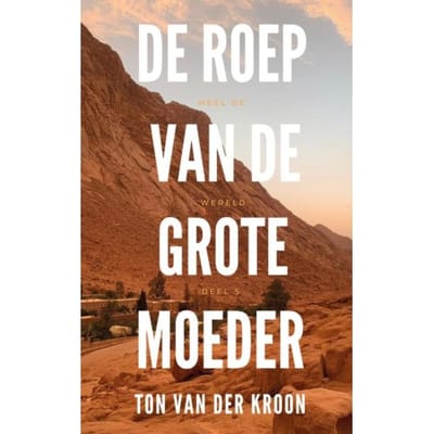 De Roep Van De Grote Moeder - Ton van der Kroon