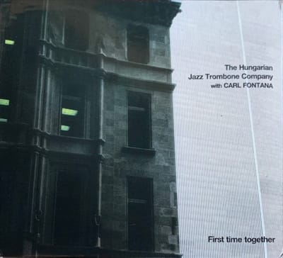 Carl Fontana & The Hungarian Jazz Trombone Company - First Time Together (CD)