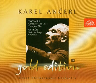 Czech Philharmonic Orchestra, Karel Ančerl - Ancerl Gold Edition 35. Vycpálek: Cantanta of The Last Things of Man - Ostrcil: Suite C Minor (CD) (Remastered)