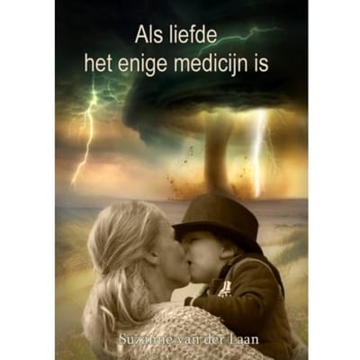 Als Liefde Het Enige Medicijn Is - Suzanne van der Laan