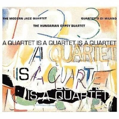 The Modern Jazz Quartet, Quartetto Di Milano, The Hungarian Gypsy Quartet - A Quartet Is A Quartet Is A Quartet (CD)