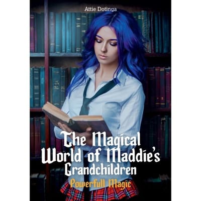 The Magical World Of Maddies Grandchildren. - Attie Dotinga