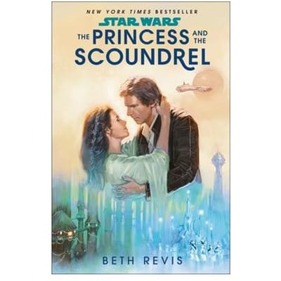 The Princess And The Scoundrel - Star Wars - Beth Revis