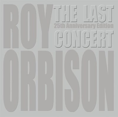 Roy Orbison - The Last Concert