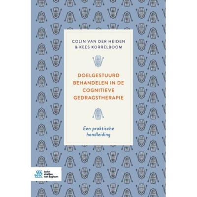 Doelgestuurd Behandelen In De Cognitieve Gedragstherapie - Colin van der Heiden
