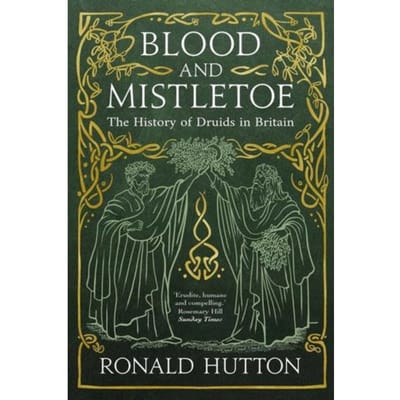 Blood And Mistletoe - Ronald Hutton