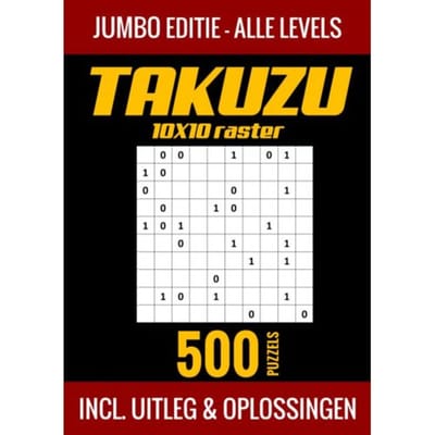 Takuzu 10x10 Raster - Jumbo Editie - Alle Levels - 500 Puzzels - Incl. Uitleg En Oplossingen - Puzzelboek Shop