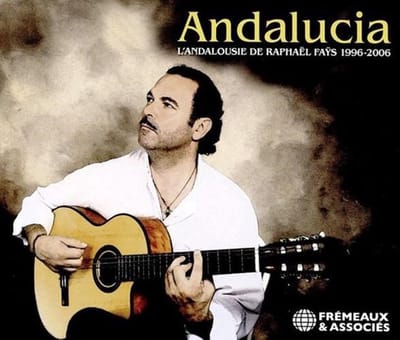 Raphaël Fays - Andalucia - L'Andalousie De Raphaël Faÿs 1996-2006 (2 CD)