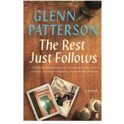 The Rest Just Follows - Glenn Patterson