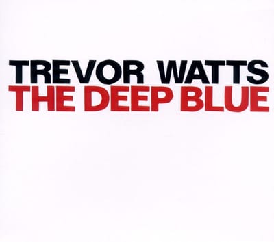 Trevor Watts - The Deep Blue (CD)