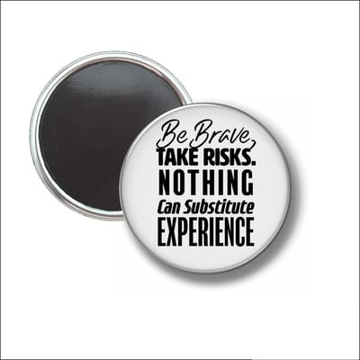 Button Met Magneet 58 MM - Be Brave, Take Risks - NIET VOOR KLEDING