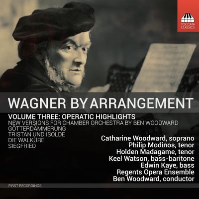 Catharine Woodward, Philip Modinos, Holden Madagame, Keel Watson, Edwin Kaye, Regents Opera Ensemble, Ben Woodward - Wagner By Arrangement Volume Three: Operatic Highlights (CD)