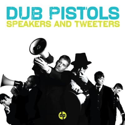 Speakers And Tweeters - Dub Pistols
