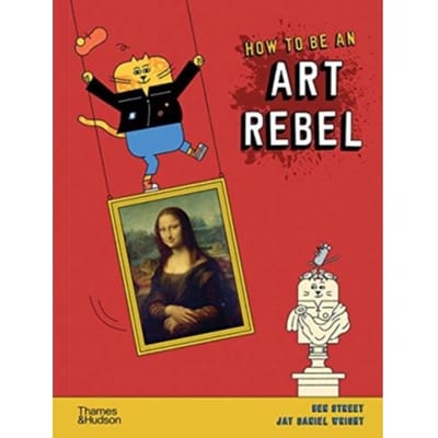 How To Be An Art Rebel - Ben Street