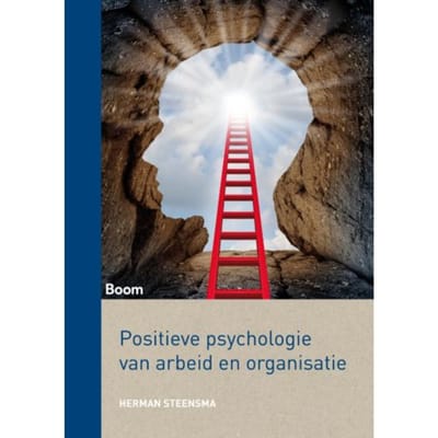 Positieve Psychologie Van Arbeid En Organisatie - Herman Steensma