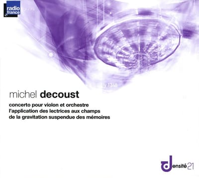 Orchestre Philharmonique De Radio France - Decoust: Concerto Pour Violon Et Orchestre | L'application Des Lectrices Aux Champs | De La Gravitation Suspendue Des Mémoires (CD)