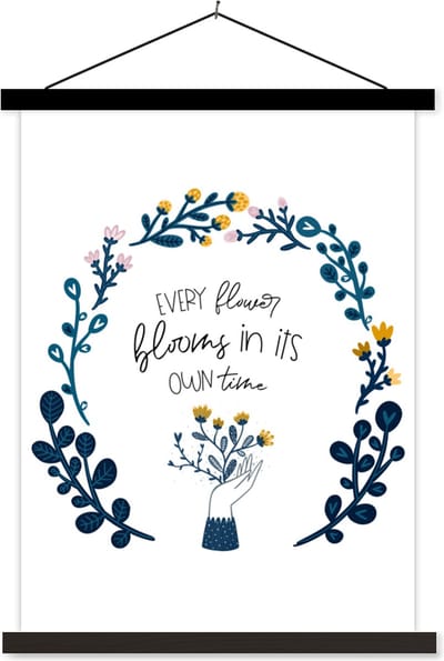 Posterhanger incl. Poster 60x80 cm - Schoolplaat - Spreuken - Quotes - Every flower blooms in its own time - Textielposter - Zwarte latten