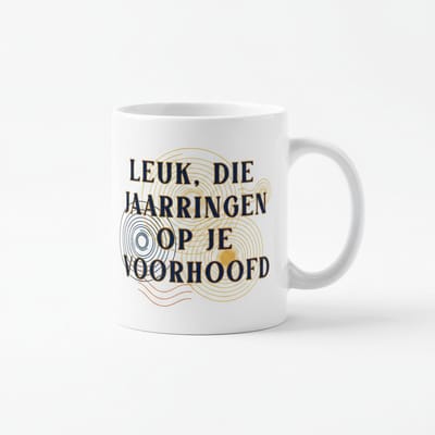 Leuk, Die Jaarringen Op Je Voorhoofd Grappige Quote Koffiemok 330 ml – Humoristische Keramische Mok Cadeau
