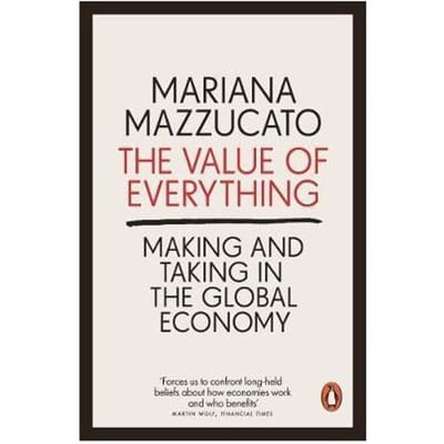 The Value Of Everything - Mariana Mazzucato