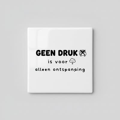 Ontspannende Nederlandse Quote Keramische Tegel – “Geen Druk Is Voor Alleen Ontspanning” Rustgevende Wanddecoratie – 15 × 15 cm