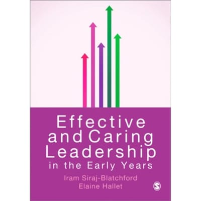 Effective And Caring Leadership In The Early Years - Iram Siraj