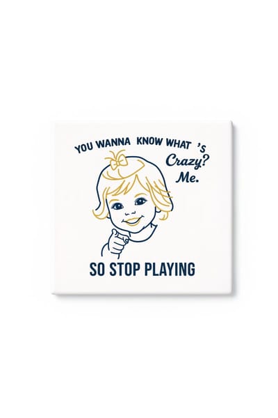 Grappige Crazy Me Keramische Tegel – “So Stop Playing” Sarcastische Meisjes Quote Wanddecoratie Cadeau