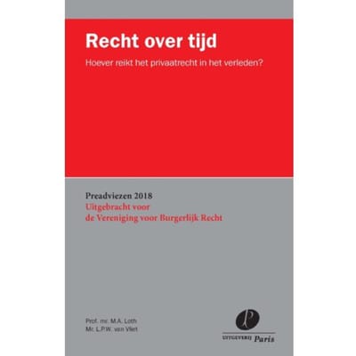 Recht Over Tijd - Preadviezen Vereniging Voor Burgerlijk Recht - M.A. Loth