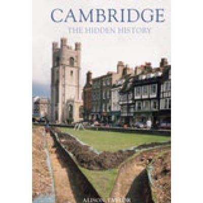 Cambridge: The Hidden History - Alison Taylor