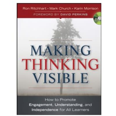 Making thinking visible : how to promote engagement, understanding, and independence for - Ron Ritchhart