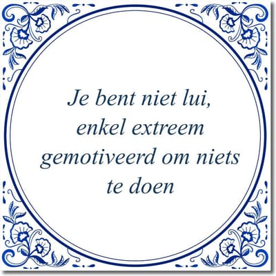 Tegeltje met hangertje - Je bent niet lui, enkel extreem gemotiveerd om niets te doen