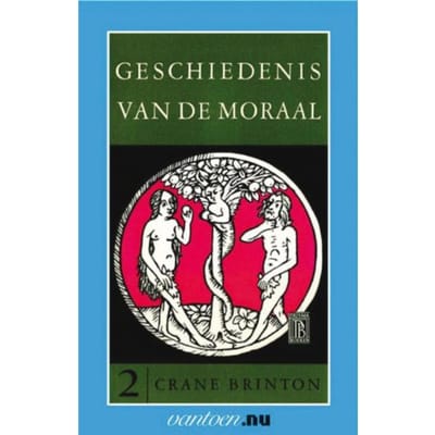 Geschiedenis Van De Moraal / 2 - Vantoen.Nu - C. Brinton