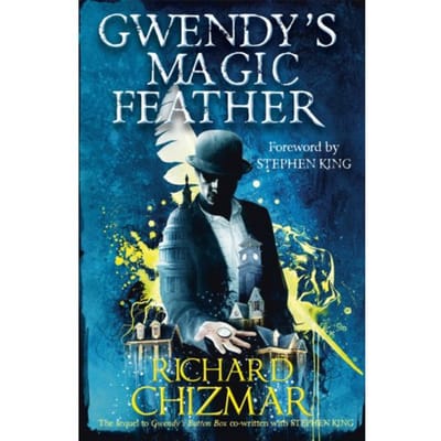 Gwendy's Magic Feather - Gwendy's Button Box Trilogy - Richard Chizmar