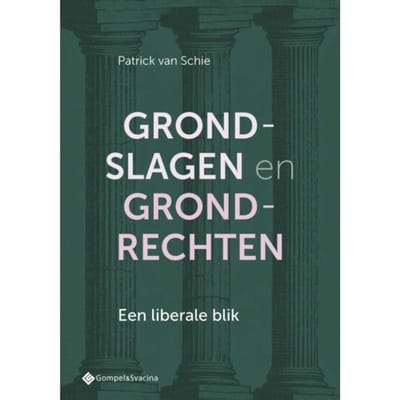 Grondslagen En Grondrechten - Teldersstichting Geschriften - Patrick Van Schie