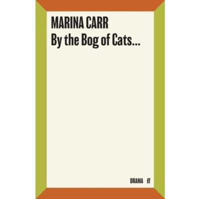 By The Bog Of Cats - Marina Carr