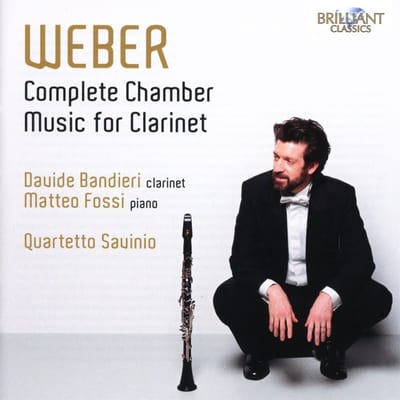 Davide Bandieri, Matteo Fossi, Quartetto Savinio - Von Weber: Complete Chamber Music For Clarinet (CD)