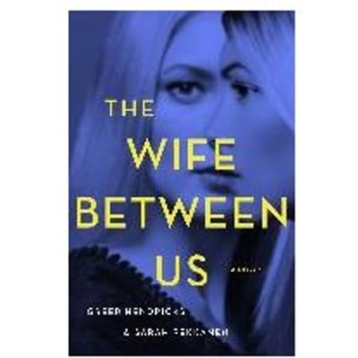 Wife Between Us - GREER HENDRICKS