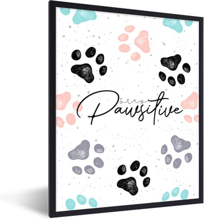Fotolijst incl. Poster - Quotes - Spreuken - Hond - Stay pawsitive - 30x40 cm - Posterlijst