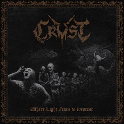 Crust - Where Light Fears To Descend (CD)