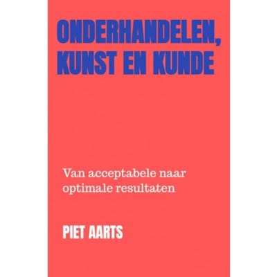 Onderhandelen, Kunst En Kunde - Piet Aarts