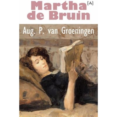 Martha De Bruin - Aug. P. van Groeningen