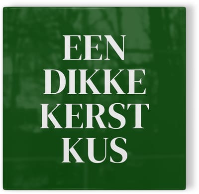 Tegeltje Een dikke kerstkus – groen – kerst tegeltje – tegeltje met tekst