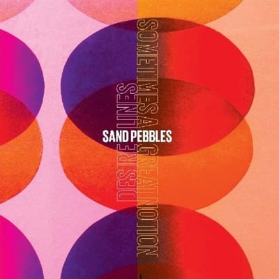 Sand Pebbles - Sometimes A Great Notion